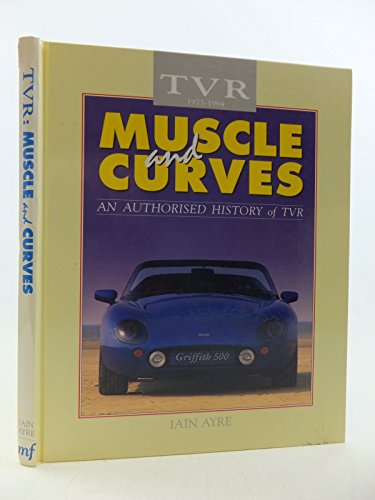 Stock image for Muscle and Curves TVR 1975-1994: An Authorized History of TVR for sale by WorldofBooks