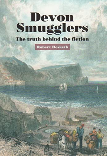 Stock image for Devon Smugglers: The Truth Behind the Fiction for sale by WorldofBooks