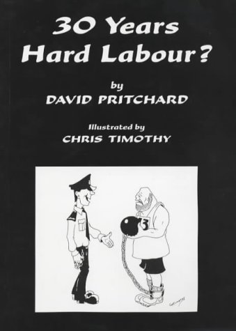 30 Years Hard Labour? (9781899392193) by Pritchard, David; Timothy, Chris