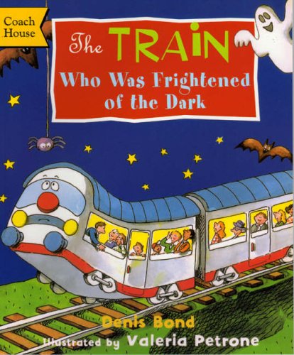 The Train who was Frightened of the dark (9781899392223) by Denis Bond