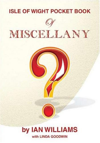 Isle of Wight Book of Miscellany (Isle of Wight Pocket Books) (9781899392513) by Ian Williams
