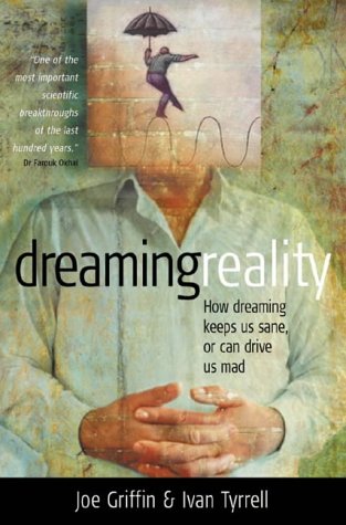 9781899398362: Dreaming Reality: How Dreaming Keeps Us Sane, or Can Drive Us Mad