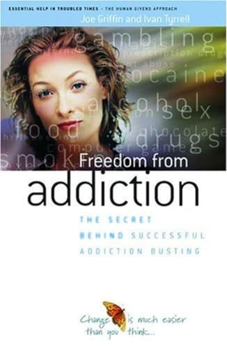 Stock image for Freedom from Addiction: The Secret Behind Successful Addiction Busting (Human Givens Approach) for sale by AwesomeBooks