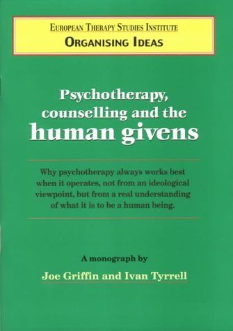 Beispielbild fr Psychotherapy, Counselling and the Human Givens: No. 2 (Organising Idea) zum Verkauf von WorldofBooks