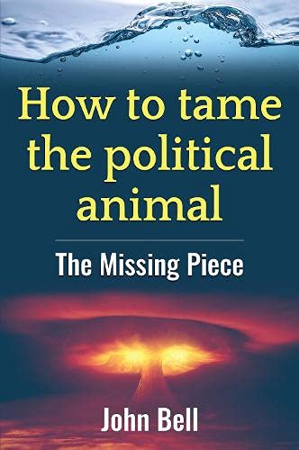 Beispielbild fr How to tame the political animal: (How to tame the political animal:: The missing piece) zum Verkauf von WorldofBooks