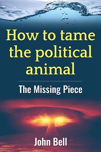 Stock image for How to tame the political animal: (How to tame the political animal:: The missing piece) for sale by WorldofBooks