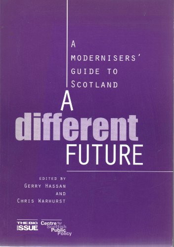 Imagen de archivo de A Different Future: A Moderniser's Guide to Scotland a la venta por AwesomeBooks