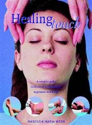 9781899434343: Healing Touch: A Complete Guide to the Use of Touch Therapies to Promote Well-being