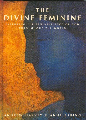 Beispielbild fr The divine feminine : exploring the feminine face of God throughout the world zum Verkauf von ThriftBooks-Atlanta