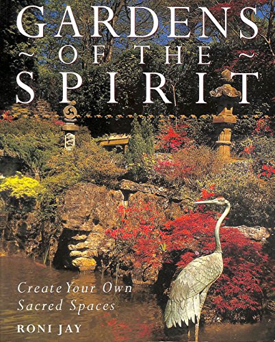 Stock image for Gardens of the Spirit: Create Your Own Sacred Spaces for sale by WorldofBooks