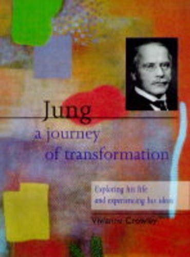 Stock image for Jung: A Journey of Transformation - Exploring His Life and Experiencing His Ideas for sale by WorldofBooks
