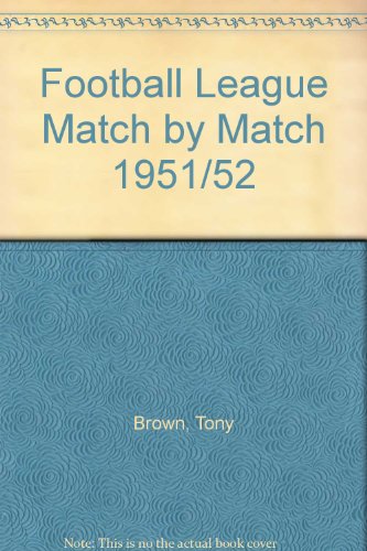 Football League Match by Match 1951/52 (9781899468522) by Tony Brown