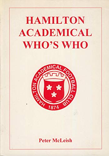 Hamilton Academical Who's Who: 1946/47-1996/97 (9781899468805) by Peter McLeish