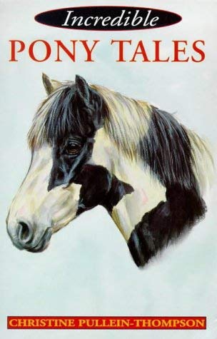 Incredible Pony Tales (9781899470167) by Christine Pullein-Thompson