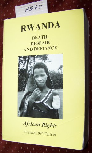 Rwanda; Death, Despair And Defiance