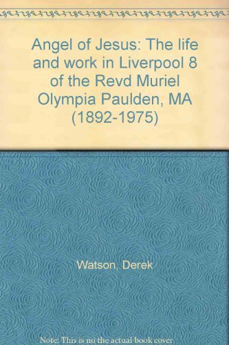Angel of Jesus: The life and work in Liverpool 8 of the Revd Muriel Olympia Paulden, MA (1892-1975) (9781899499007) by Watson, Derek