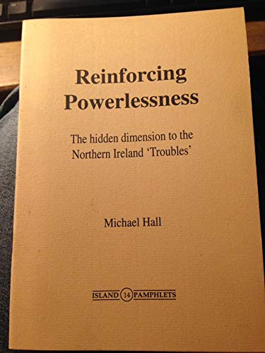 Reinforcing Powerlessness (Island Pamphlets) (9781899510054) by Michael Hall