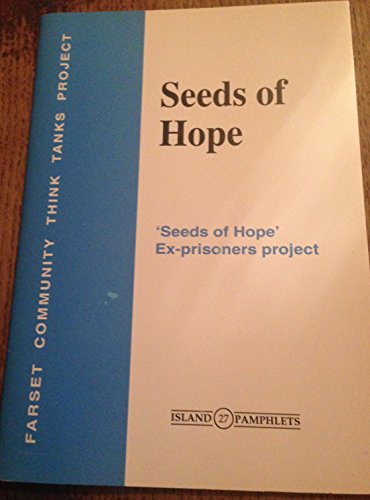 Seeds of Hope: 'Seeds of Hope' Ex-prisoners Project (Island Pamphlets) (9781899510184) by Michael Hall