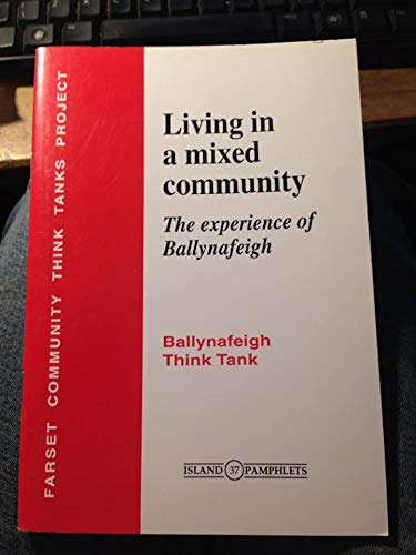 Living in a Mixed Community: The Experience of Ballynafeigh (Island Pamphlets) (9781899510283) by Michael Hall