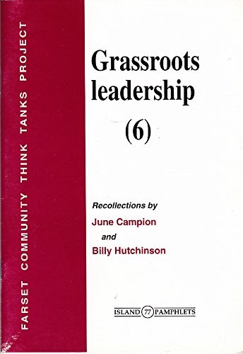 Grassroots Leadership: Recollections by June Campion and Billy Hutchinson Vol 6 (Island Pamphlets) (9781899510696) by Hall, Michael