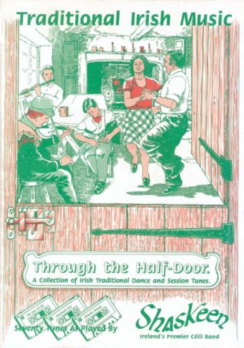 Beispielbild fr THROUGH THE HALF-DOOR: A COLLECTION OF IRISH TRADITIONAL DANCE AND SESSION TUNES. zum Verkauf von Burwood Books