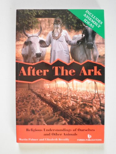 Stock image for After the Ark: Religious Understanding of Ourselves and Other Animals for sale by Goldstone Books