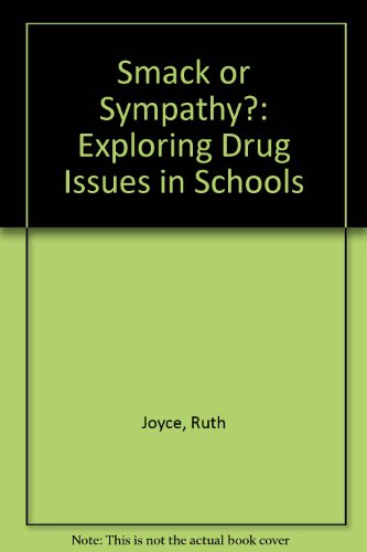 Beispielbild fr Smack or Sympathy?: Exploring Drug Issues in Schools zum Verkauf von PsychoBabel & Skoob Books