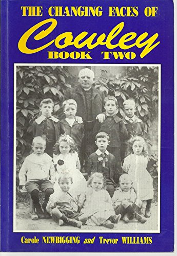 Changing Faces of Cowley (Bk. 2) (9781899536047) by Carole Newbigging; Trevor Williams