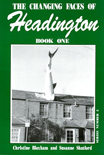 The Changing Face of Headington (Bk. 1) (9781899536054) by Christine Bloxham; Susanne Shatford