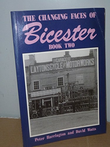 Stock image for Changing Faces of Bicester: Bk. 2 for sale by Greener Books