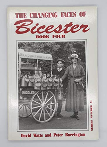 Stock image for The Changing Faces of Bicester, Book Four (4) for sale by WorldofBooks