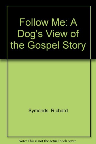Stock image for Follow Me: A Dog's View of the Gospel Story for sale by MusicMagpie