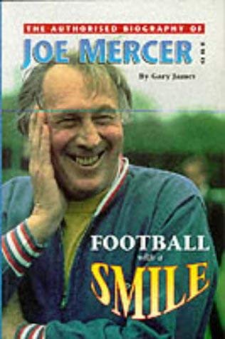 Beispielbild fr Football With A Smile: Authorised Biog of Joe Mercer, OBE (Manchester City, Everton, Arsenal, England, Coventry City, Aston Villa, & Sheffield United) zum Verkauf von WorldofBooks