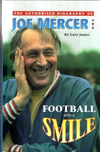 Stock image for Football with a Smile : Authorised Biography of Joe Mercer Obe for sale by Better World Books