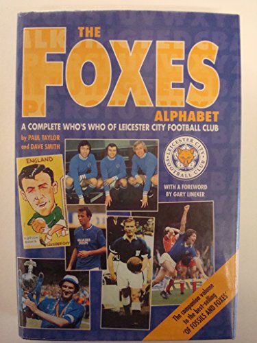 Stock image for The Foxes Alphabet: Complete Who's Who of Leicester City Football Club (Alphabet S.) for sale by WorldofBooks