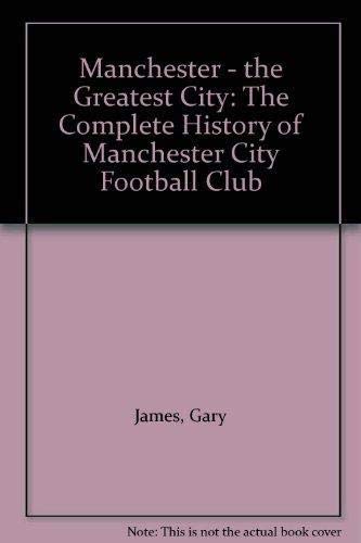 Beispielbild fr Manchester the Greatest City: Complete History of Manchester City Football Club zum Verkauf von Reuseabook