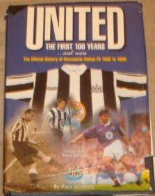 Beispielbild fr United - The First 100 Years.and More: Official History of Newcastle United F.C. 1882-1995 zum Verkauf von WorldofBooks
