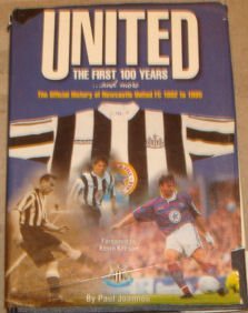 Stock image for United - The First 100 Years.and More: Official History of Newcastle United F.C. 1882-1995 for sale by WorldofBooks