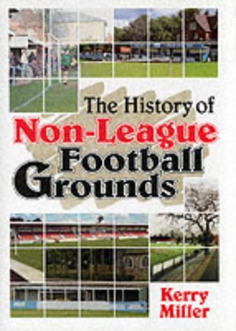 9781899538119: The History of Non-league Football Grounds