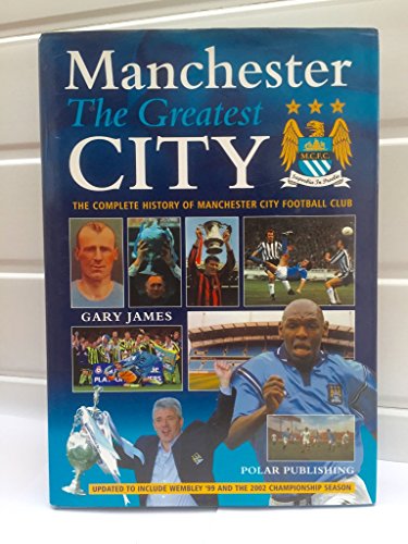 Beispielbild fr Manchester: The Greatest City - The Complete Official History of Manchester City Football Club zum Verkauf von WorldofBooks