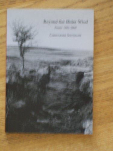 Beispielbild fr Beyond the Bitter Wind 1982-2000: Poems (Beyond the Bitter Wind: Poems) zum Verkauf von WorldofBooks