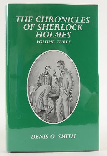 The Chronicles of Sherlock Holmes: Volume Three (The Chronicles of Sherlock Holmes) (9781899562862) by Smith, Denis O.; Lowe, Paul