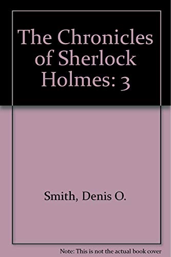 Beispielbild fr THE CHRONICLES OF SHERLOCK HOLMES : VOLUME THREE zum Verkauf von The Sensible Magpie