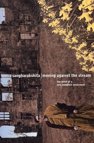 Moving Against the Stream: The Birth of a New Buddhist Movement (9781899579112) by Sangharakshita