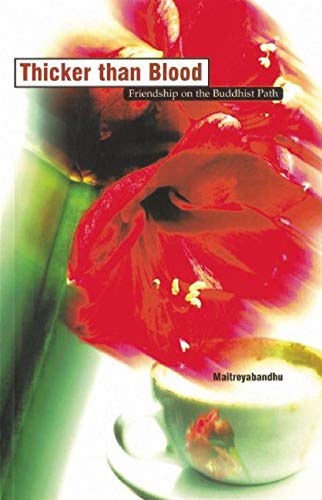 Beispielbild fr Thicker Than Blood: Friendship on the Buddhist Path zum Verkauf von WorldofBooks
