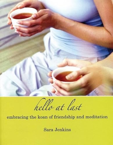 Beispielbild fr Hello At Last: Embracing the Koan of Friendship & Meditation zum Verkauf von Wonder Book