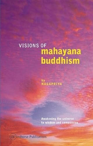 VISIONS OF MAHAYANA BUDDHISM: Awakening The Universe To Wisdom & Compassion