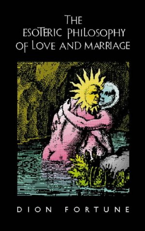 Beispielbild fr The Esoteric Philosophy of Love and Marriage zum Verkauf von Jeff Stark