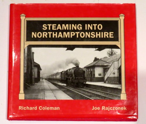 Imagen de archivo de Steaming into Northamptonshire a la venta por Hay-on-Wye Booksellers