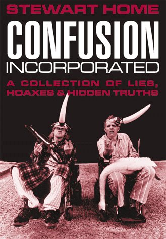 Imagen de archivo de Confusion Incorporated: A Collection of Lies, Hoaxes and Hidden Truths a la venta por WorldofBooks